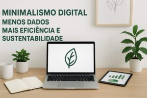 Minimalismo Digital. O minimalismo digital surge como uma resposta ao excesso de estímulos, informações e armazenamento que caracteriza